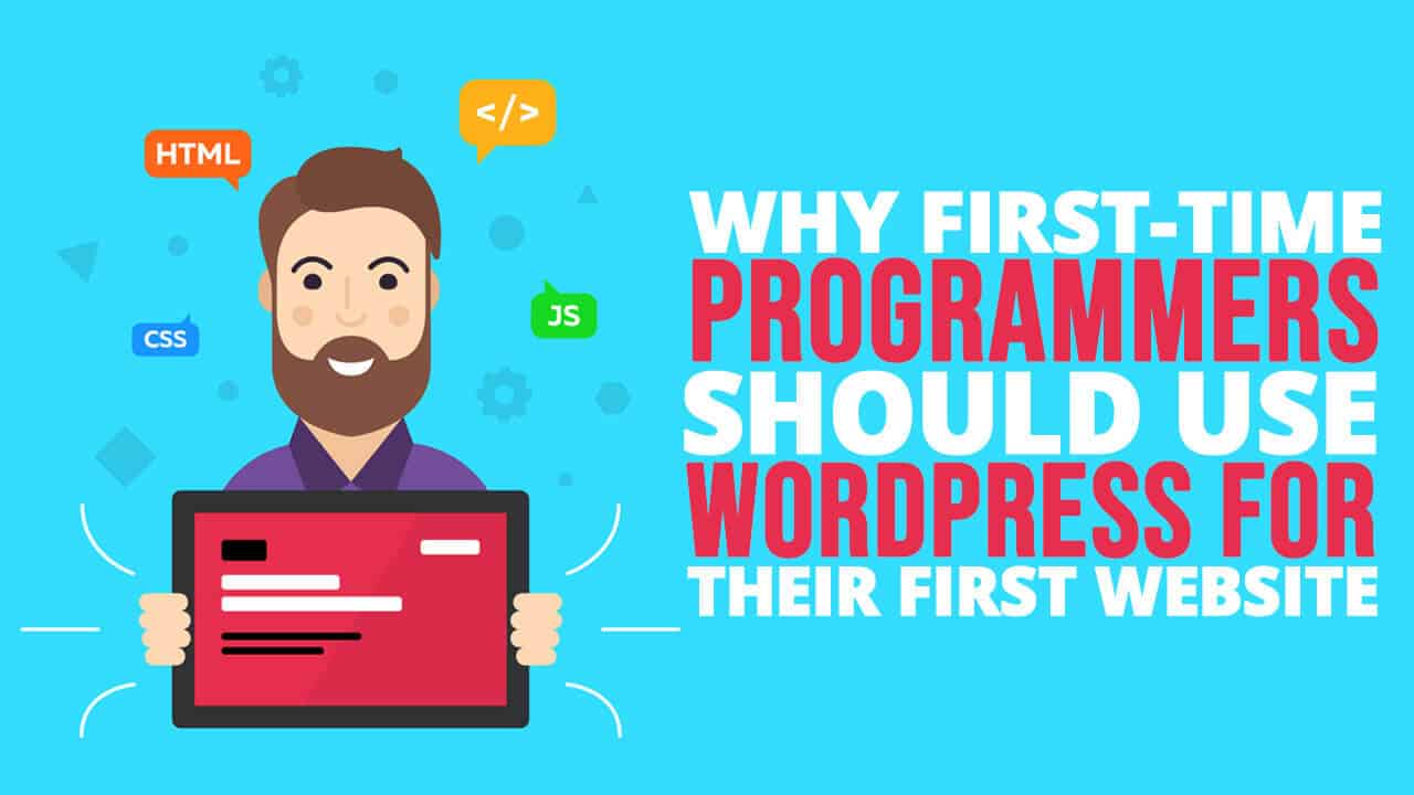 Why First-Time Programmers Should Use WordPress for Their First Website