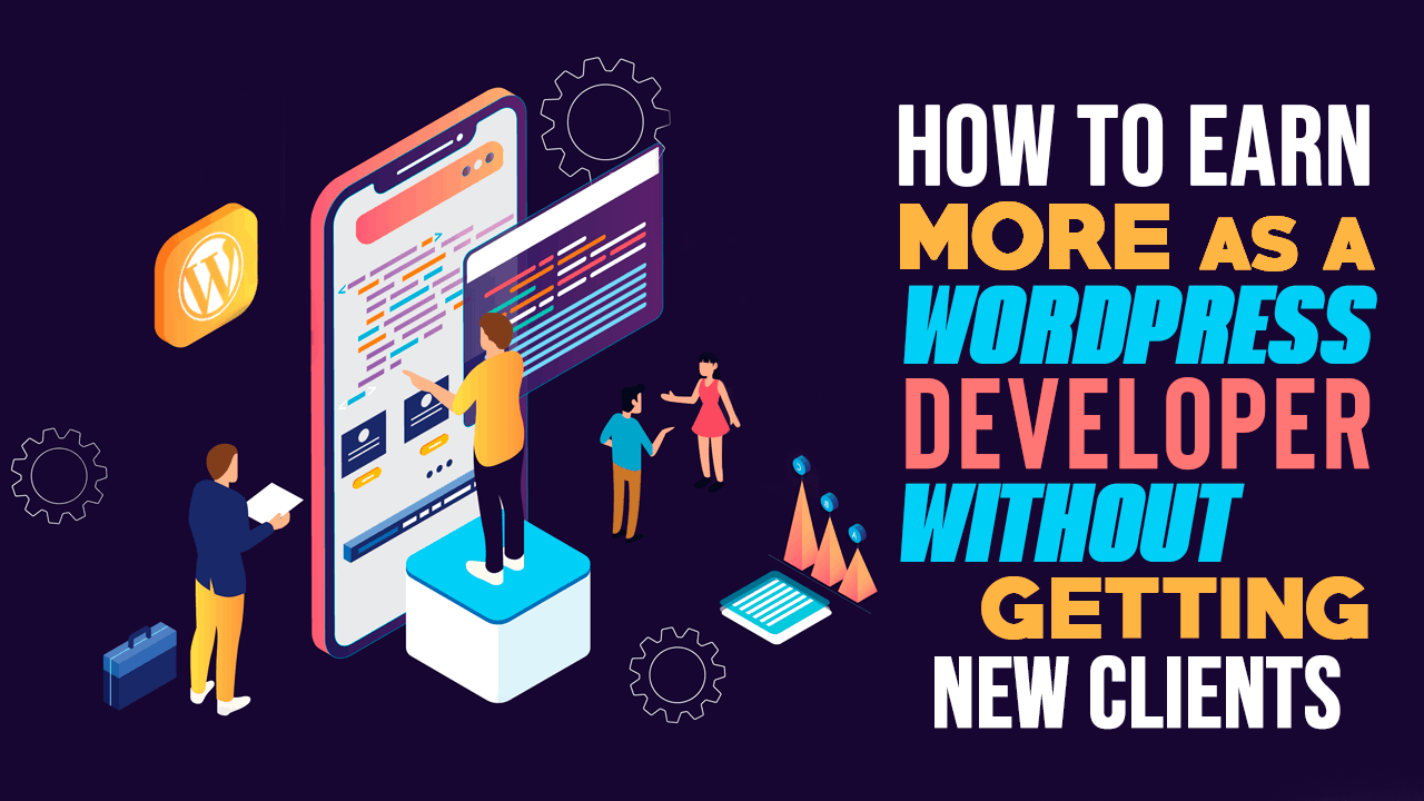 earn more as wordpress developer