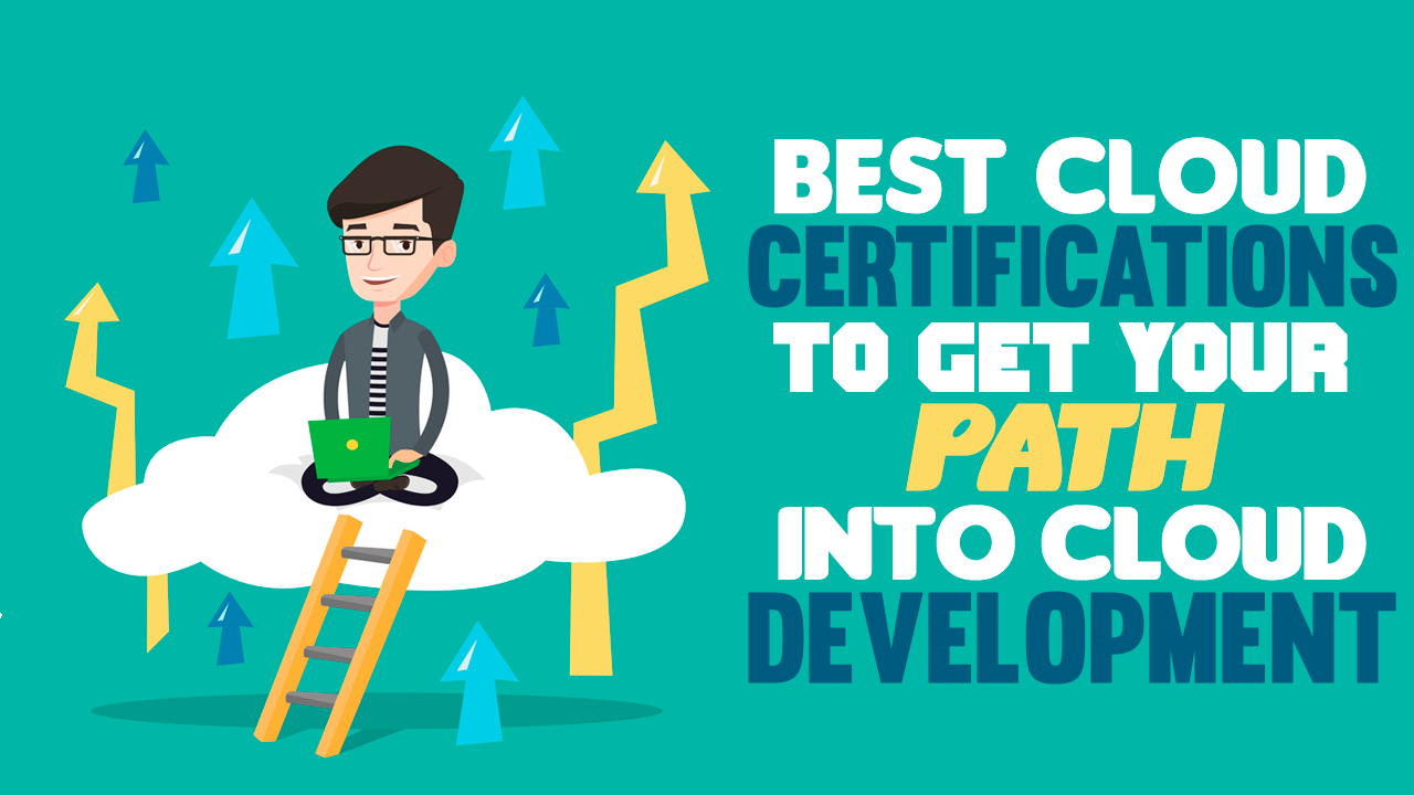 Best Cloud Certifications to Get Your Path into Cloud Development